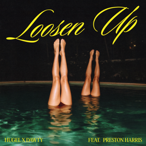 HUGEL x Dawty feat. Preston Harris "Loosen Up"